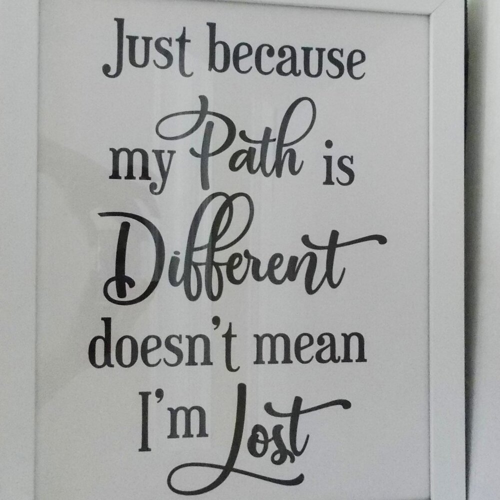 💕 3/$25 💕Framed Inspiration: Just becuase my Path is Different....Art